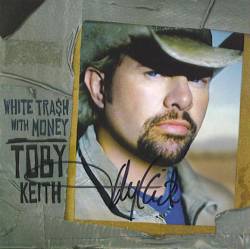 Toby Keith : White Trash With Money